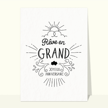 Rêve en grand pour ton anniversaire