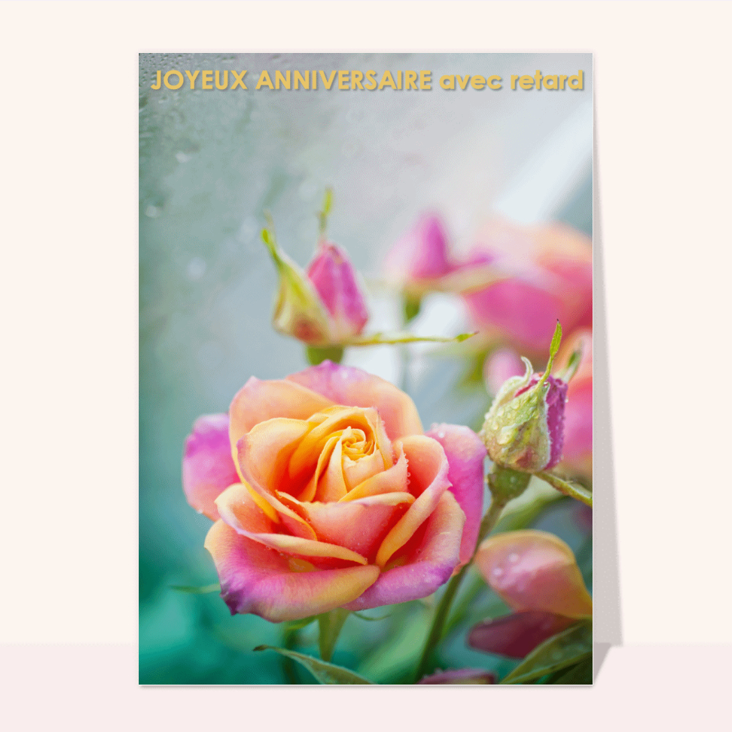 Carte anniversaire en retard des fleurs pour un anniversaire en retard