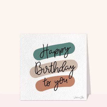 Carte Happy birthday to you 3 couleurs