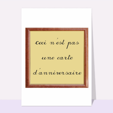 Ceci n'est pas une carte d'anniversaire