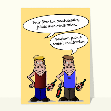 Je bois avec modération pour ton anniversaire