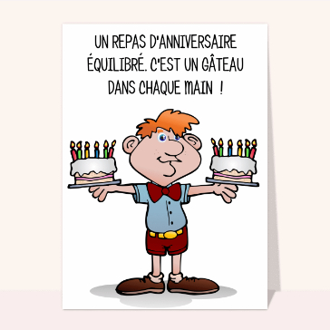 Carte anniversaire humour : Un gâteau d'anniversaire dans chaque main