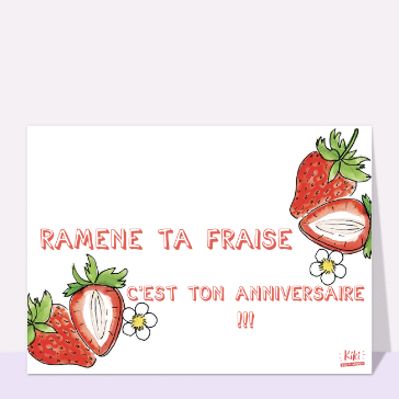 Ramène ta fraise d`anniversaire