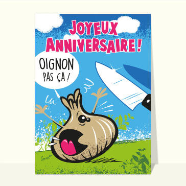 Carte Joyeux anniversaire oignon pas ça