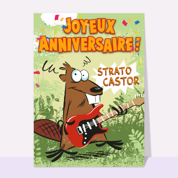 Carte anniversaire humour : Joyeux Anniversaire Strato Castor