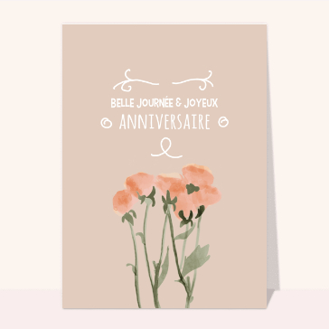 Carte anniversaire fleurs : Belle journée et joyeux anniversaire