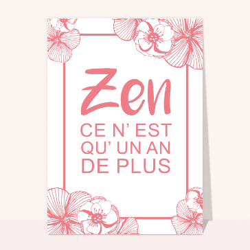 Carte anniversaire fleurs : Zen pour un an de plus