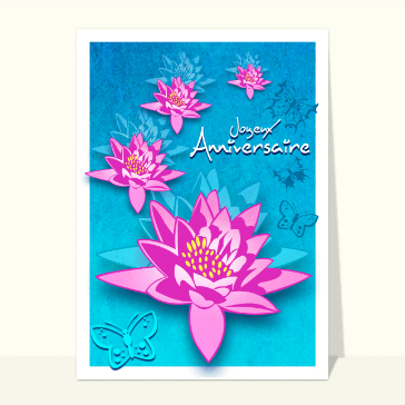 Carte anniversaire fleurs : Joyeux anniversaire et nenuphars