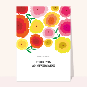 Carte anniversaire fleurs : Quelques fleurs pour ton anniversaire