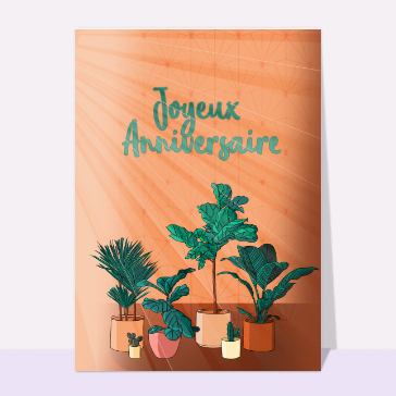 Carte anniversaire fleurs : Joyeux anniversaire et plantes d`intérieur