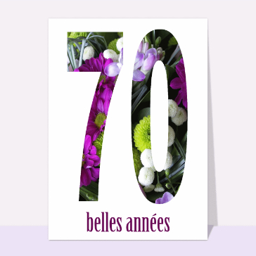 Carte anniversaire 70 ans : 70 belles années fleuries