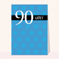 Cartes anniversaire 90 ans pour votre texte
