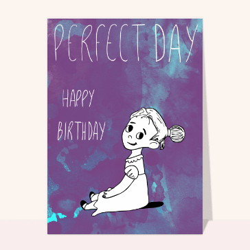 Carte anniversaire enfant : Un jour parfait anniversaire petite fille