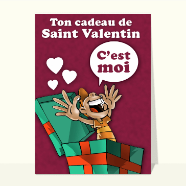 Carte Saint Valentin humour : Ton cadeau c'est moi