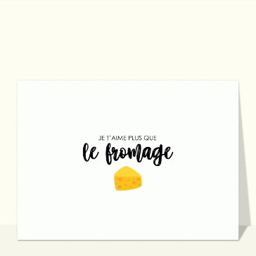 Je t`aime plus que le fromage