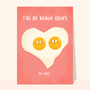 Carte Saint Valentin humour : T`as de beaux oeufs tu sais