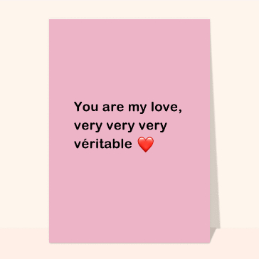 You are my love very veritable Cartes Saint Valentin humour