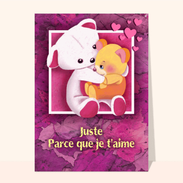 Carte Saint-Valentin mignonne : Juste parceque je t aime