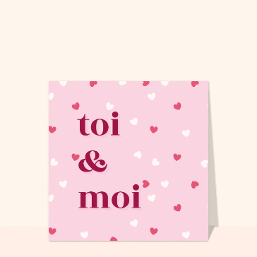 Carte Toi et moi sur fond de petit coeurs rose