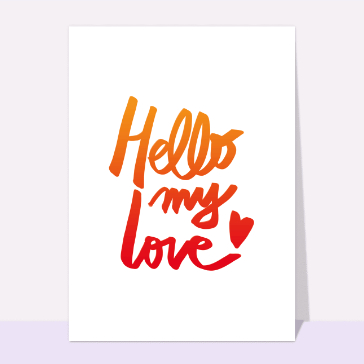 Hello my love
