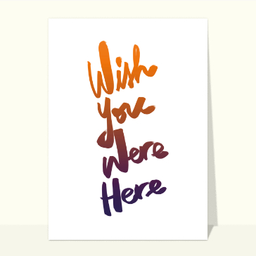Wish you were here