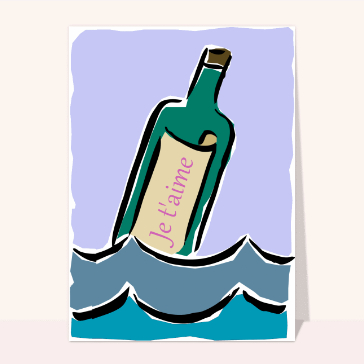 carte saint valentin : Je t'aime sur une bouteille à la mer