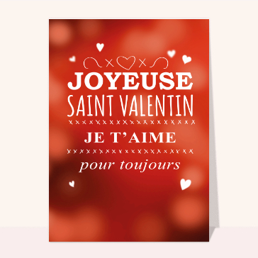 carte saint valentin : Je t'aime pour toujours