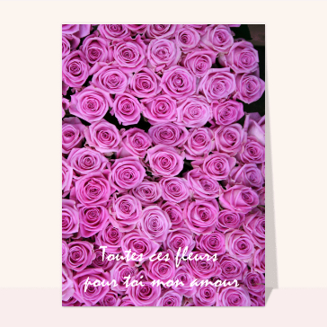 Toutes ces feurs pour toi mon amour