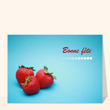 carte pour souhaiter une fête : Bonne fête avec des fraises