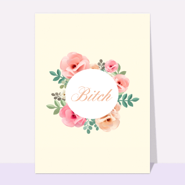 Carte BITCH toute en délicatesse