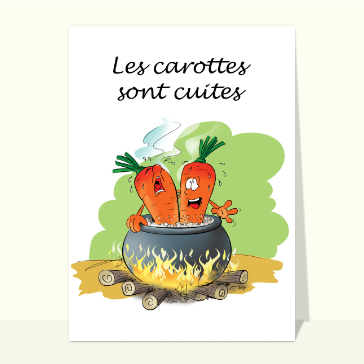 carte humour : Les carottes sont cuites
