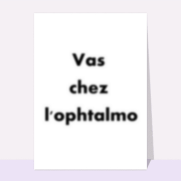 Humour : Vas chez l ophtalmo