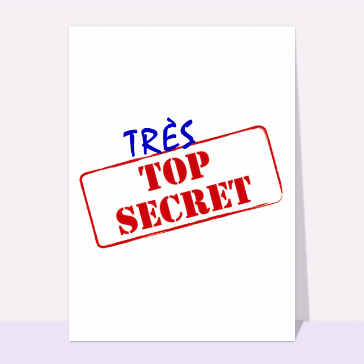 carte humour : Tres top secret