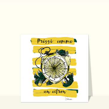 Pressé comme un citron cartes humour