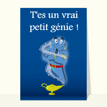 T'es un vrai petit génie