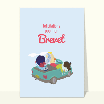 En voiture félicitations pour ton brevet