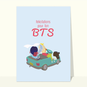 En voiture félicitations pour ton BTS