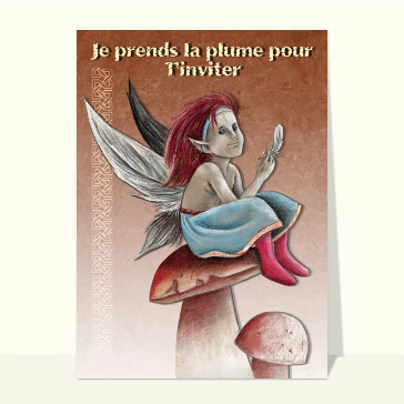 Je prends la plume pour t inviter