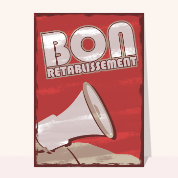 Bon rétablissement au mégaphone