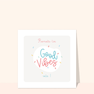 Remets-toi vite good vibes