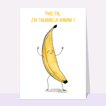 carte pour dire bonjour : Avec toi j`ai la banane