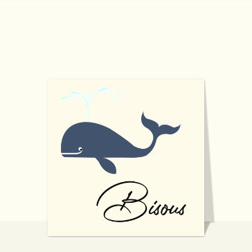 carte pour dire bonjour : Bisous avec une belle baleine