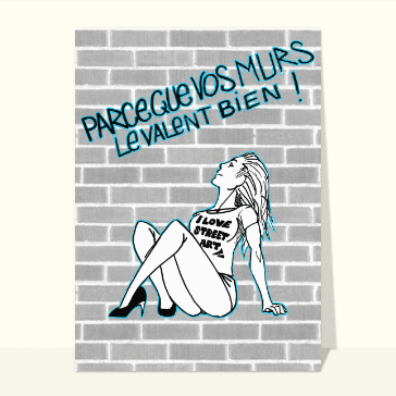 Parce que vos murs le valent bien
