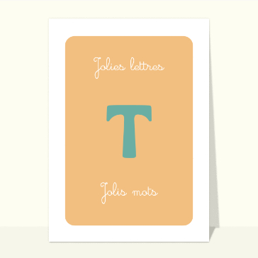 Carte Jolie lettre T et Jolis mots
