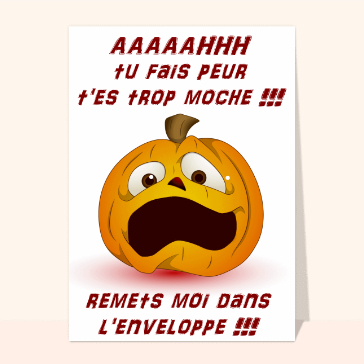 T'es trop moche !