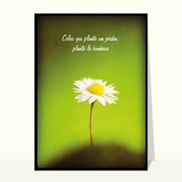 Celui qui plante un jardin plante le bonheur