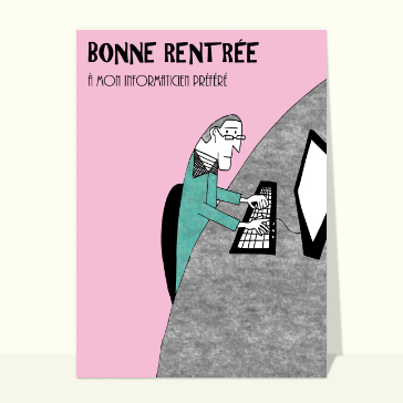 Bonne rentrée à mon informaticien préféré