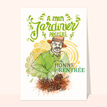 Bonne rentrée à mon jardinier préféré
