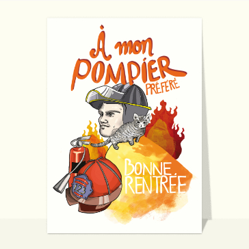 Bonne rentrée à mon pompier préféré