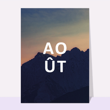 Mois d'août à la montage